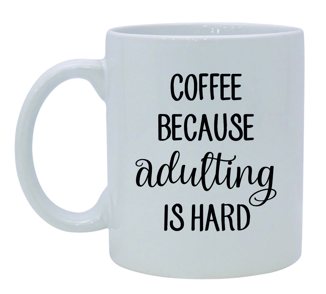 Coffee Because Adulting Is Hard Coffee Tea Beverage Mug